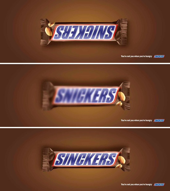 お菓子(Snickers)の販促ポスター。劣化、逆さま、スペルミス・・・など、空腹のあまり意識が混濁する前に早く食べましょう。という感じですね。<イギリス >